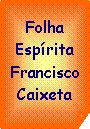 Canto dobrado: Folha Esprita Francisco Caixeta