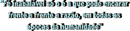 "F inabalvel s o  a que pode encarar
frente a frente a razo, em todas as
pocas da humanidade"